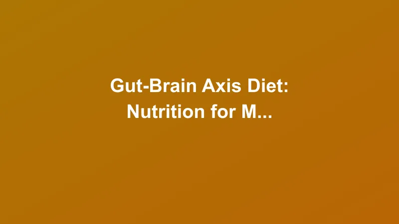 Gut-Brain Axis Diet: Nutrition for Mental Health