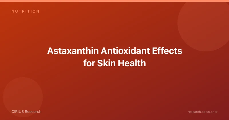 Astaxanthin Antioxidant Effects for Skin Health