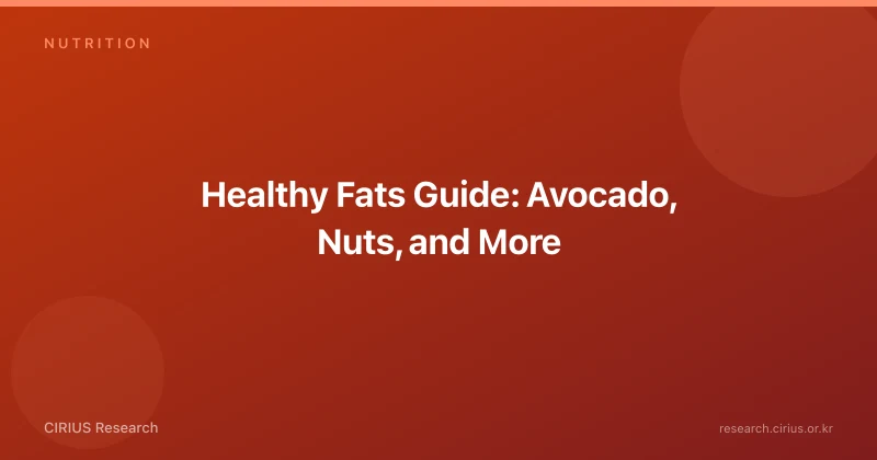 Healthy Fats Guide: Avocado, Nuts, and More