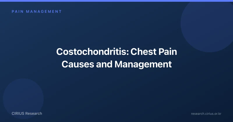 Costochondritis: Chest Pain Causes and Management