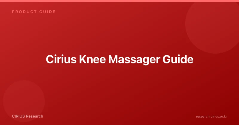 Cirius Knee Massager Guide