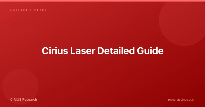 Cirius Laser Detailed Guide