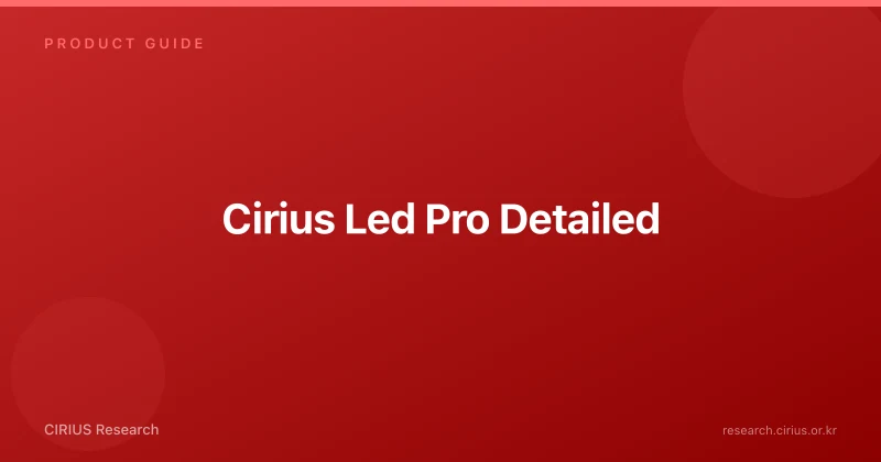 Cirius Led Pro Detailed