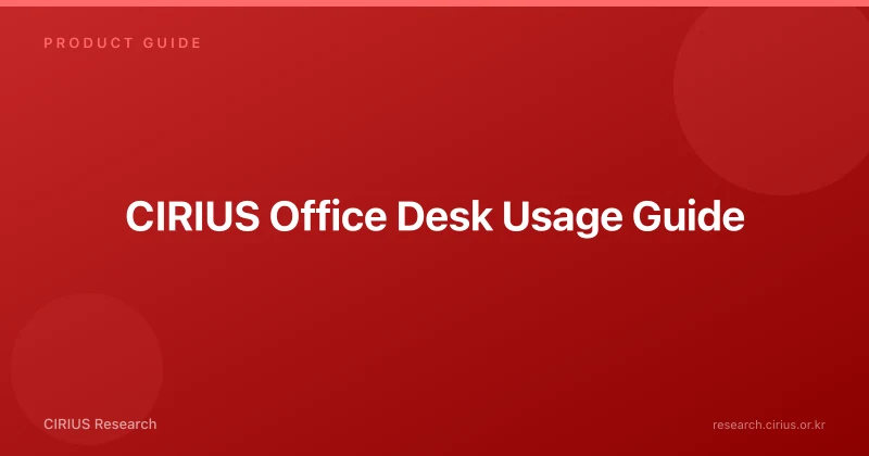 CIRIUS Office Desk Usage Guide