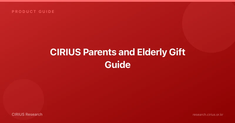 CIRIUS Parents and Elderly Gift Guide