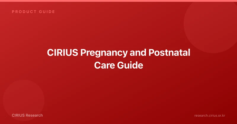 CIRIUS Pregnancy and Postnatal Care Guide