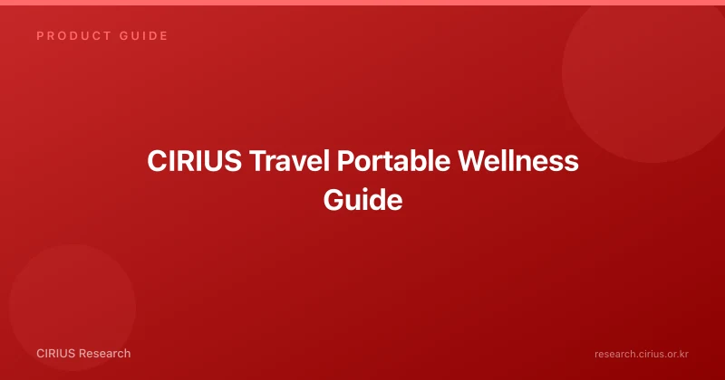 CIRIUS Travel Portable Wellness Guide