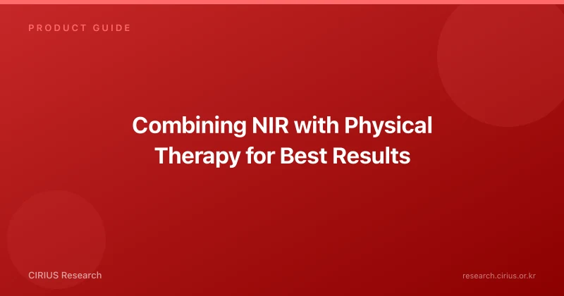 Combining NIR with Physical Therapy for Best Results