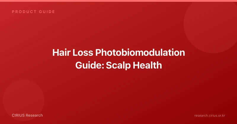 Hair Loss Photobiomodulation Guide: Scalp Health