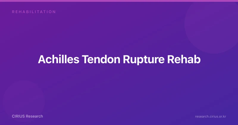 Achilles Tendon Rupture Rehab