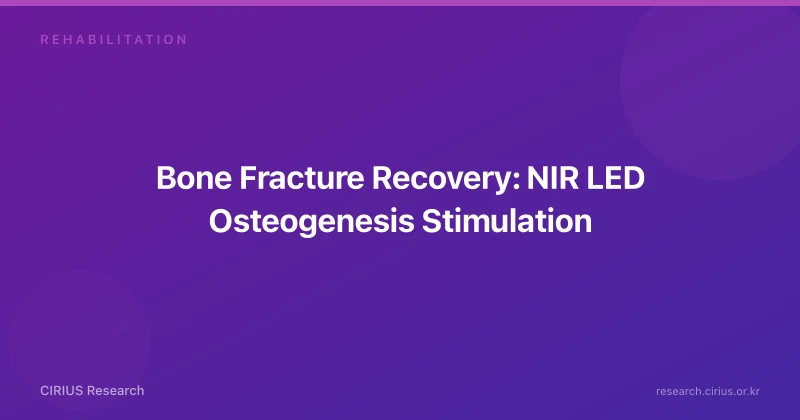 Bone Fracture Recovery: NIR LED Osteogenesis Stimulation