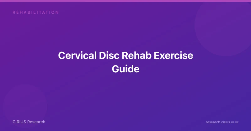 Cervical Disc Rehab Exercise Guide