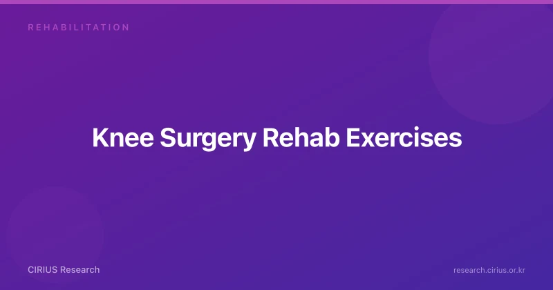 Knee Surgery Rehab Exercises