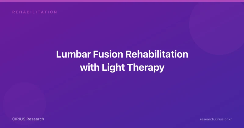 Lumbar Fusion Rehabilitation with Light Therapy