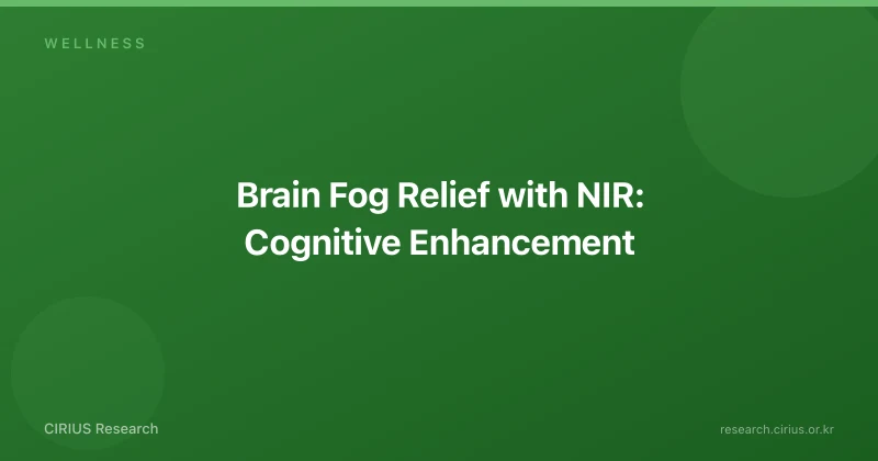 Brain Fog Relief with NIR: Cognitive Enhancement