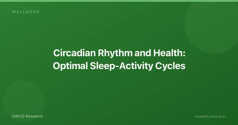 Circadian Rhythm and Health: Optimal Sleep-Activity Cycles