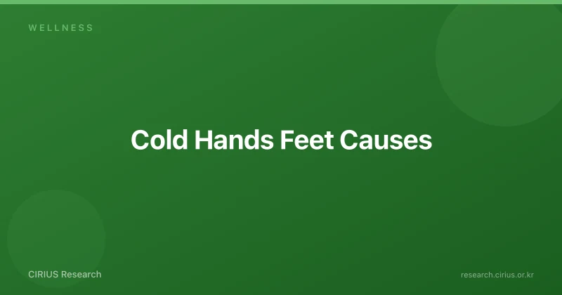 Cold Hands Feet Causes