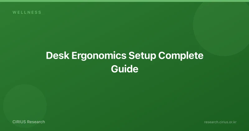 Desk Ergonomics Setup Complete Guide