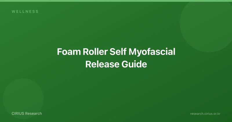 Foam Roller Self Myofascial Release Guide