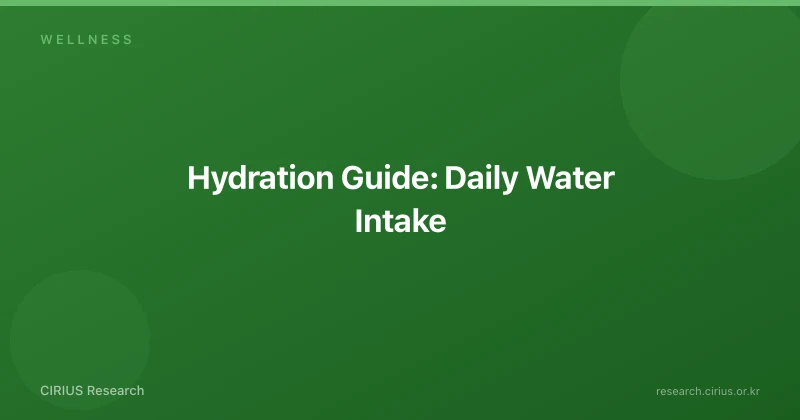 Hydration Guide: Daily Water Intake